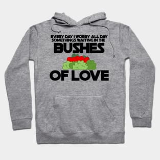 Bushes of Love Hoodie